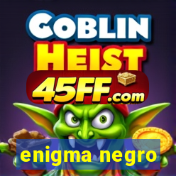 enigma negro